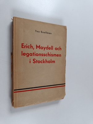 Teo Snellman : Erich, Maydell och legationsschismen i Sto...
