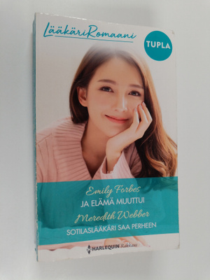 Meredith Webber ym. : Ja elämä muuttui ; Sotilaslääkäri s...