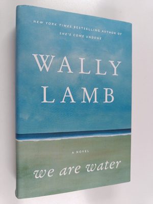 Wally Lamb : We Are Water - A Novel