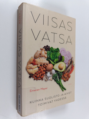 Emeran Mayer : Viisas vatsa : kuinka suolisto ja aivot to...