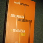 M. de Certeau: ARKIPÄIVÄN KEKSELIÄISYYS 1: Tekemisen tavat - pikkukuva 1