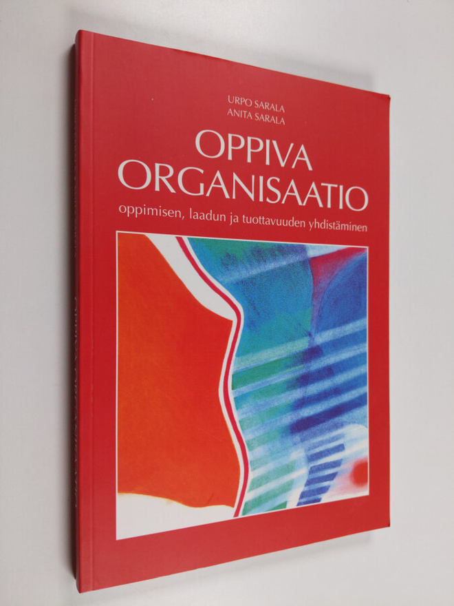 Urpo Sarala : Oppiva organisaatio : oppimisen, laadun ja ...