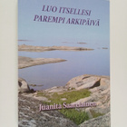 Juanita Saarelainen : Luo itsellesi parempi arkipäivä - pikkukuva 1