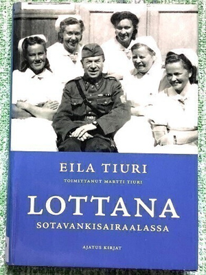 Eila Tiuri LOTTANA Sotavankisairaalassa