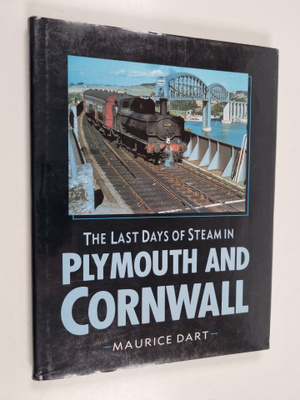Maurice Dart : The Last Days of Steam in Plymouth and Cor...
