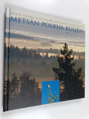 Hannu (kuvat) Hautala : Metsän polkua kuljen : suomalaisi...