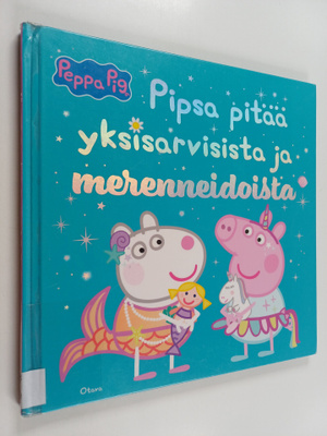 Pipsa Possu : Pipsa pitää yksisarvisista ja merenneidoista