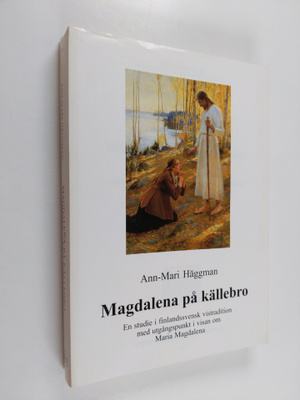 Ann-Mari Häggman : Magdalena på källebro : en studie i fi...