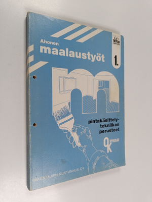 Taisto Ahonen : Maalaustyöt, 1 - Pintakäsittelytekniikan ...