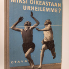 Erkki (toim.) Palolampi : Miksi oikeastaan urheilemme : a... - pikkukuva 1
