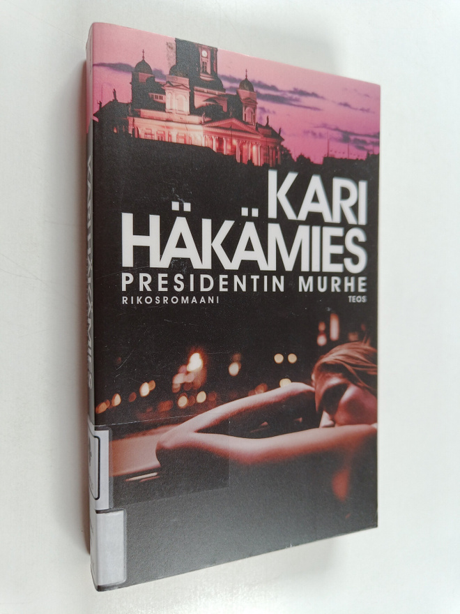 Kari Häkämies : Presidentin murhe : rikosromaani