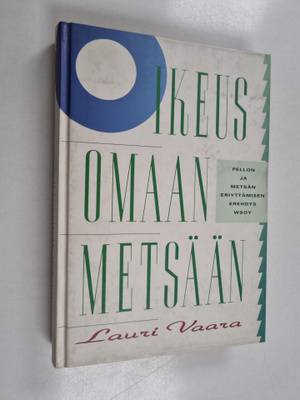 Lauri Vaara : Oikeus omaan metsään - pellon ja metsän eri...
