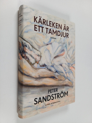 Peter Sandström : Kärleken är ett tamdjur