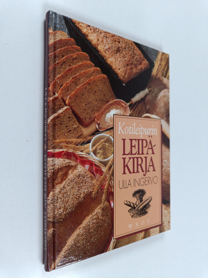 Ulla Ingervo : Kotileipurin leipäkirja