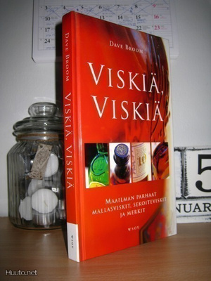 Dave Broom: Viskiä, viskiä - Maailman parhaat mallasviskit,