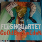 FLESHQUARTET ~ Goodbye Sweden ~ LP  Freddie Wadling - pikkukuva 1