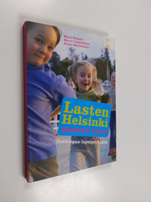Minni Niemelä : Lasten Helsinki : snadien stadi : retkiop...