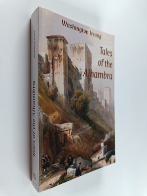 Washington Irving : The Tales of the Alhambra