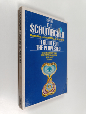 E.F. Schumacher : A Guide for the Perplexed