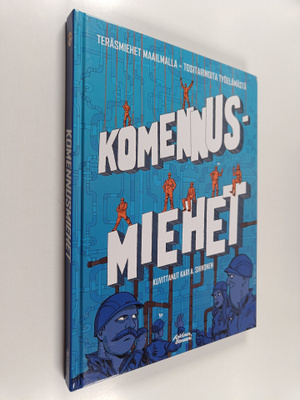 Kari A. Sihvonen : Komennusmiehet : teräsmiehet maailmall...
