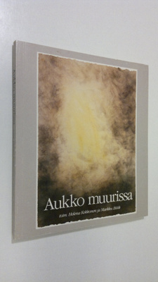Helena ym. (toim.) Kekkonen : Aukko muurissa