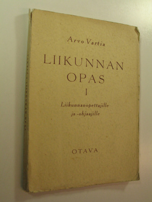 Arvo Vartia : Liikunnan opas 1, Liikunnanopettajille ja o...