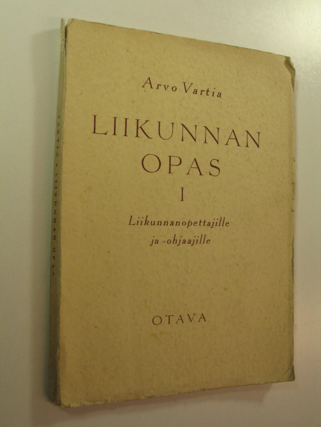 Arvo Vartia : Liikunnan opas 1, Liikunnanopettajille ja o...