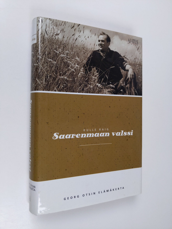 Kulle Raig : Saarenmaan valssi : Georg Otsin elämäkerta