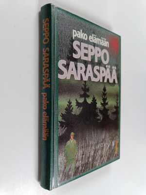 Seppo Saraspää : Pako elämään eli Iloinen tarina kuolevas...