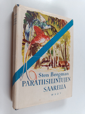 Sten Bergman : Paratiisilintujen saarella : kuvauksia tut...