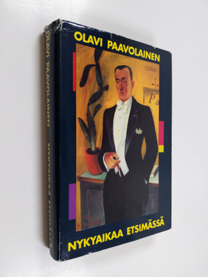 Olavi Paavolainen : Nykyaikaa etsimässä : esseitä ja paki...