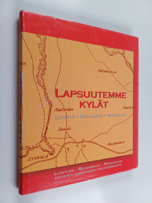 Maija (toim.) Sakki : Lapsuutemme kylät : Lyykylä, Rajaha...