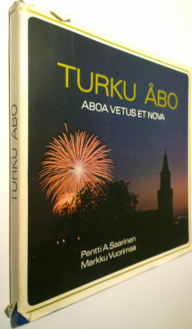 Pentti A. Saarinen : Turku = Åbo : Aboa vetus et nova
