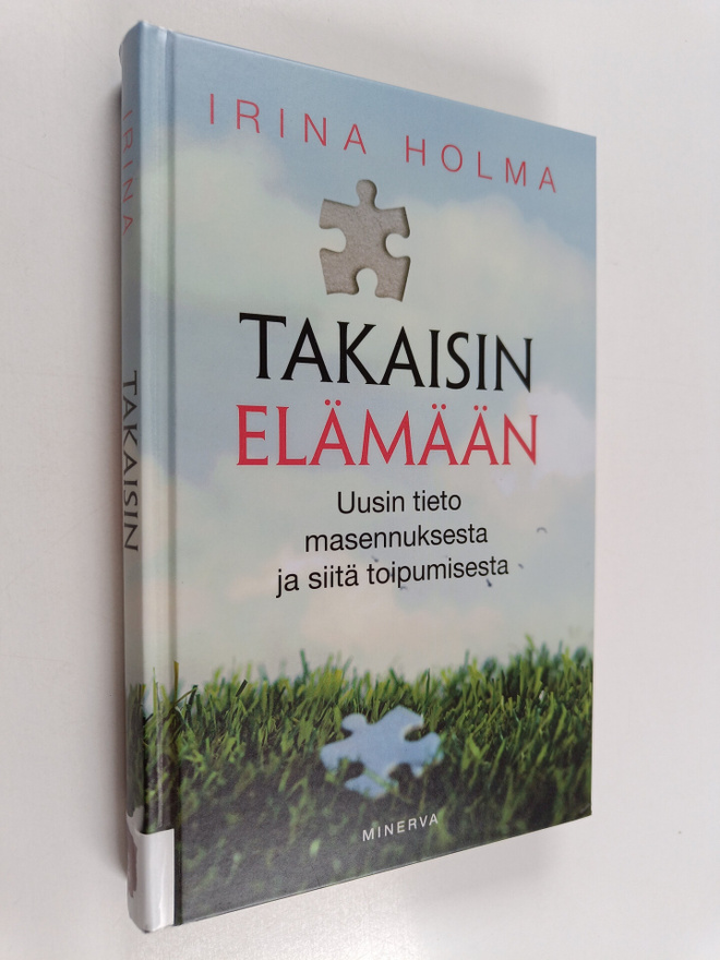 Irina Holma : Takaisin elämään : uusin tieto masennuksest...