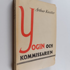 Arthur Koestler : Yogin och kommissarien och andra essayer - pikkukuva 1