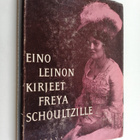 Eino Leino : Kirjeet Freya Schoultzille ja omaisille - pikkukuva 1