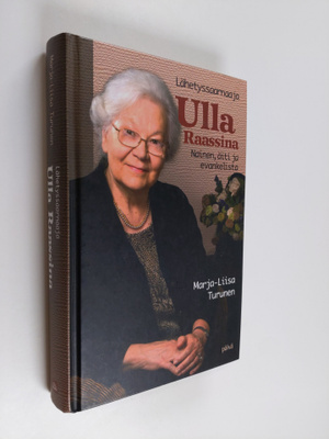 Marja-Liisa Turunen : Lähetyssaarnaaja Ulla Raassina : na...