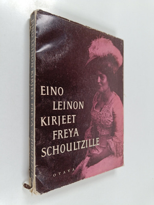 Eino Leino : Kirjeet Freya Schoultzille ja omaisille