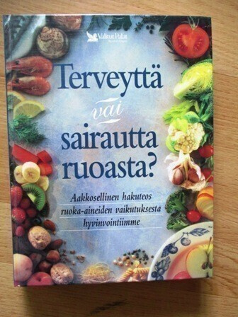 Terveyttä vai sairautta ruoasta?