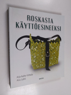 Arja Aalto-Viittala : Roskasta käyttöesineeksi