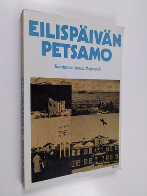Jorma (toim.) Pohjanpalo : Eilispäivän Petsamo