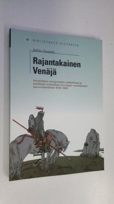 Julitta Suomela : Rajantakainen Venäjä : venäläisten emig...