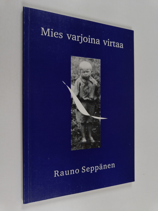 Rauno Seppänen : Mies varjoina virtaa : runoja (signeerat...