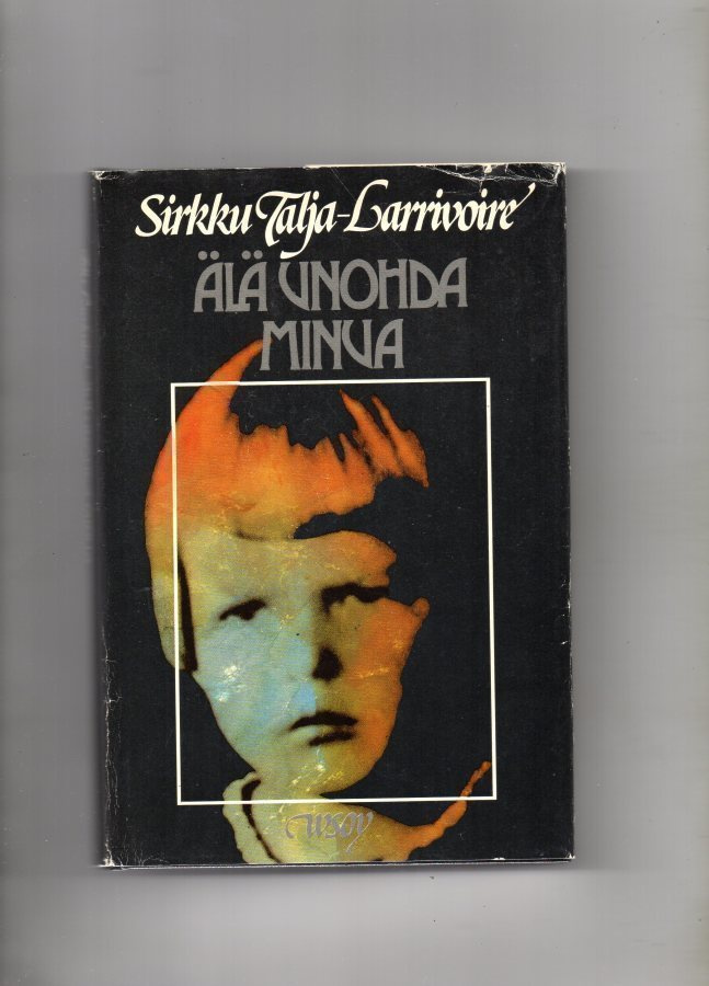 Sirkku Talja-Larrivoire: Älä unohda minua.