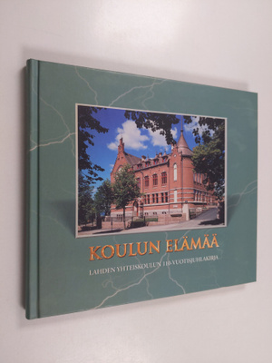 Matti (toim.) Kuukka : Koulun elämää : Lahden yhteiskoulu...
