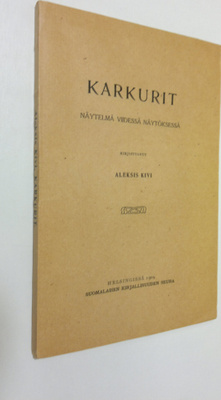 Aleksis Kivi : Karkurit : näytelmä viidessä näytöksessä (...