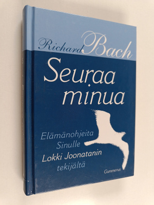 Richard Bach : Seuraa minua : Elämänohjeita Sinulle Lokki...