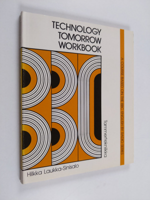Hilkka Laukka-Sinisalo : Technology tomorrow workbook : a...