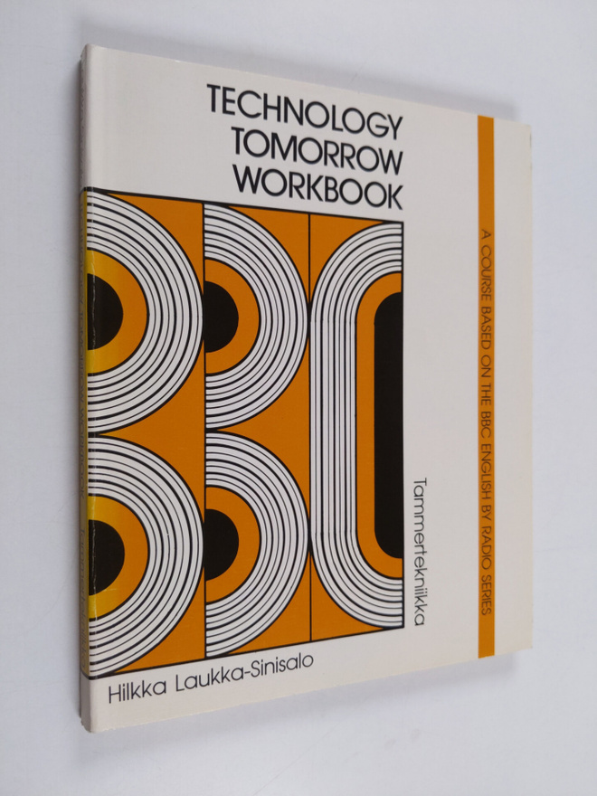 Hilkka Laukka-Sinisalo : Technology tomorrow workbook : a...