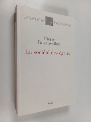 Pierre Rosanvallon : La societe des egaux